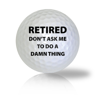 Don't Ask Me, I'm Retired! Golf Balls Used Golf Balls - The Golf Ball Company