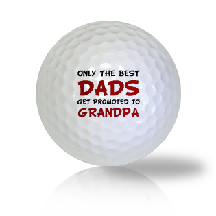 Only The Best Dads Are Promoted To Grandpa Used Golf Balls - The Golf Ball Company