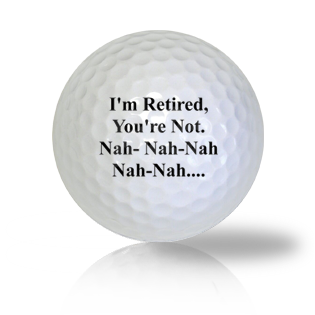 I'm Retired, You're Not Tease Golf Balls Used Golf Balls - The Golf Ball Company